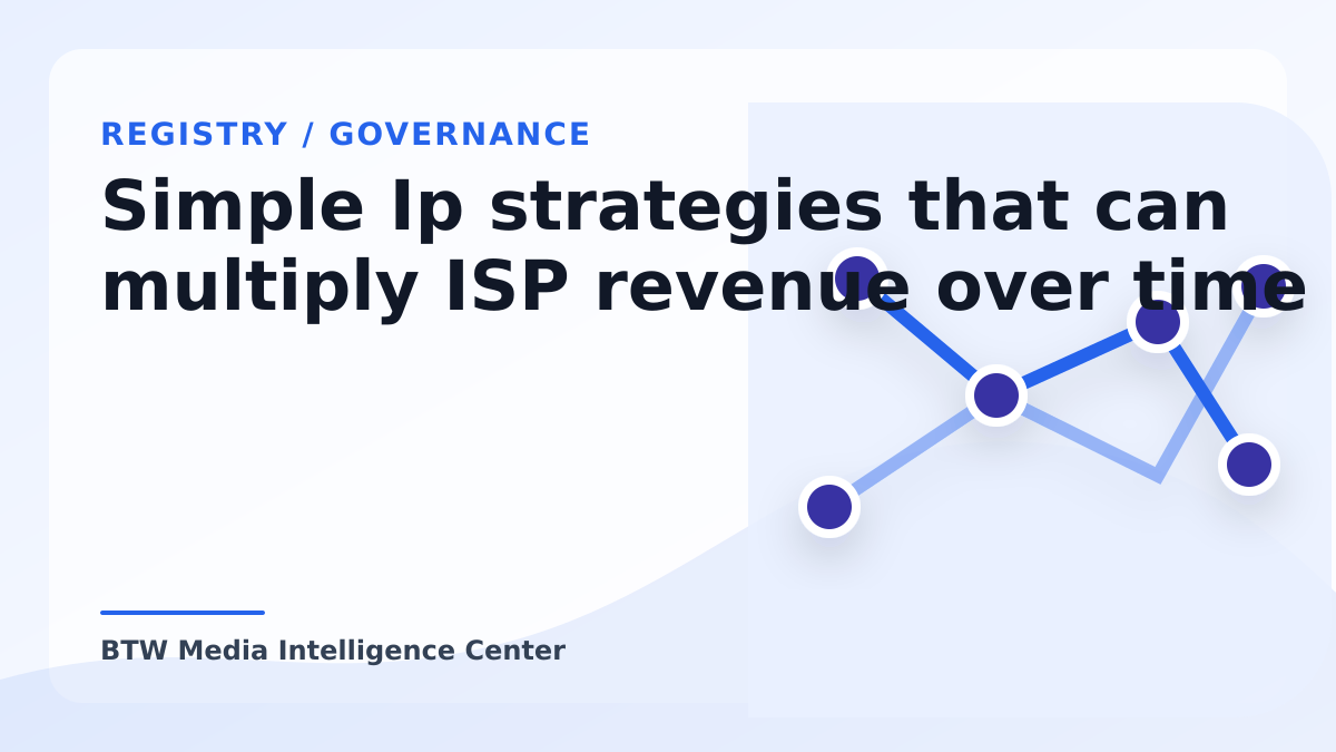 Simple Ip strategies that can multiply ISP revenue over time