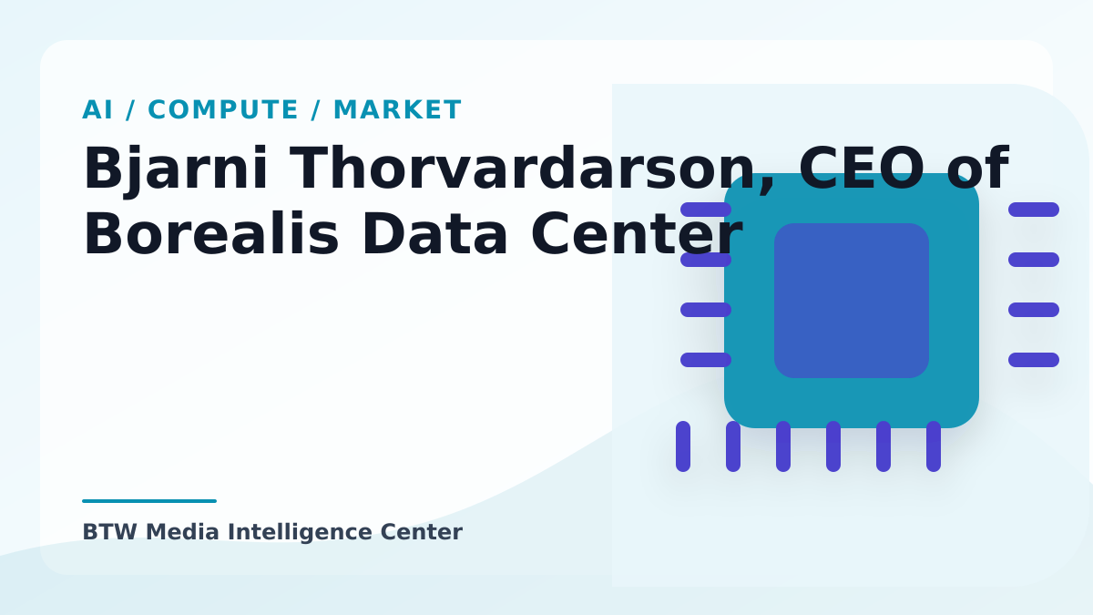 Bjarni Thorvardarson, CEO of Borealis Data Center