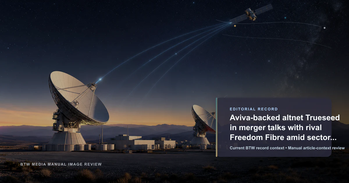 L'altnet Truespeed soutenu par Aviva en pourparlers de fusion avec son rival Freedom Fibre dans un contexte de consolidation du secteur