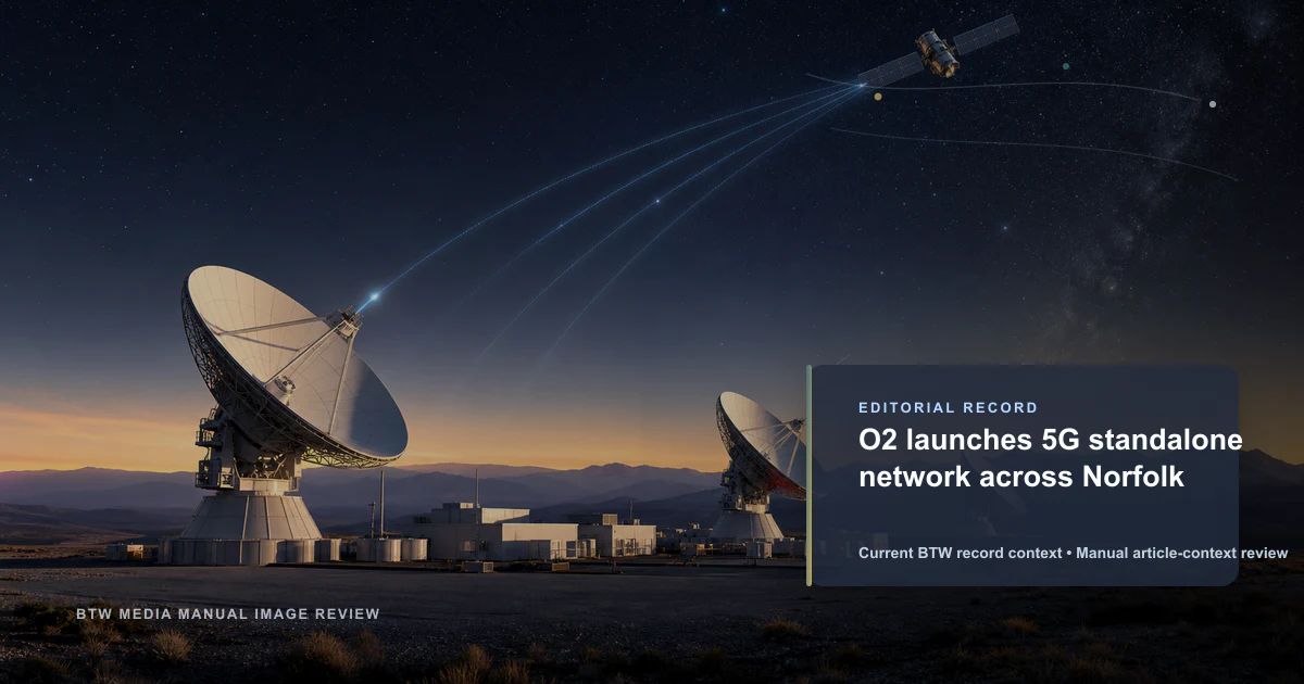 O2 launches 5G standalone network across Norfolk reviewed editorial briefing visual