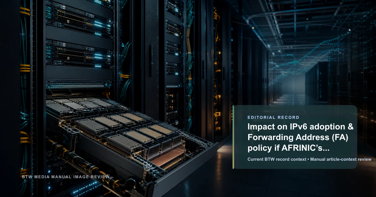 Impact on IPv6 adoption & Forwarding Address (FA) policy if AFRINIC’s governance remains in Limbo reviewed editorial briefing visual