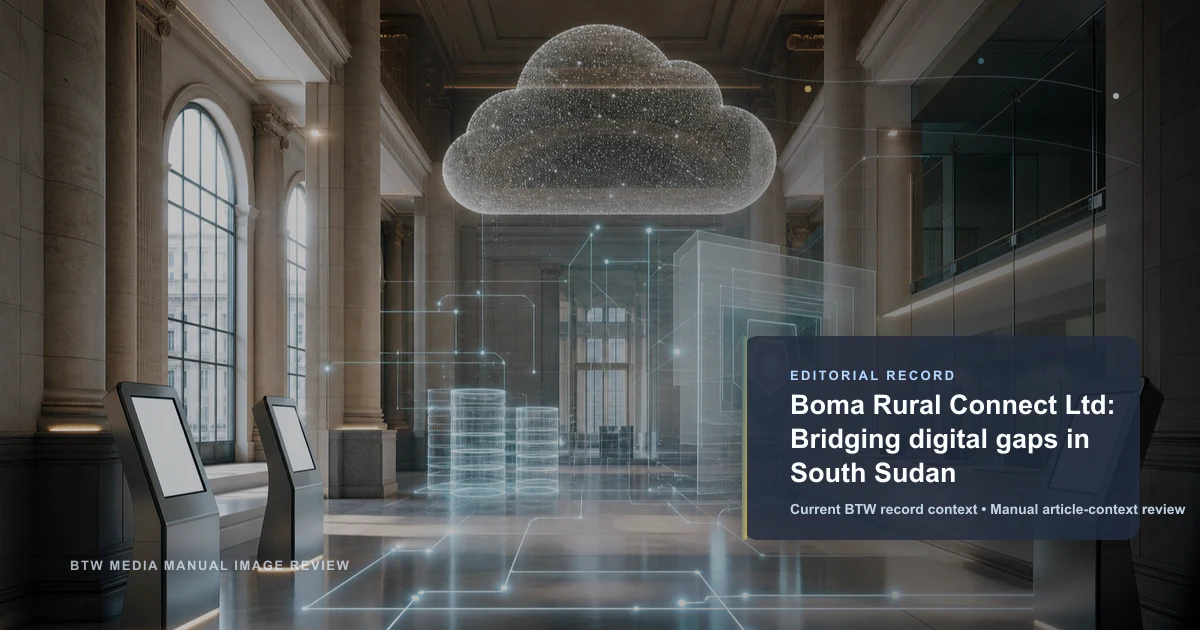 Boma Rural Connect Ltd: Cerrando la brecha digital en Sudán del Sur