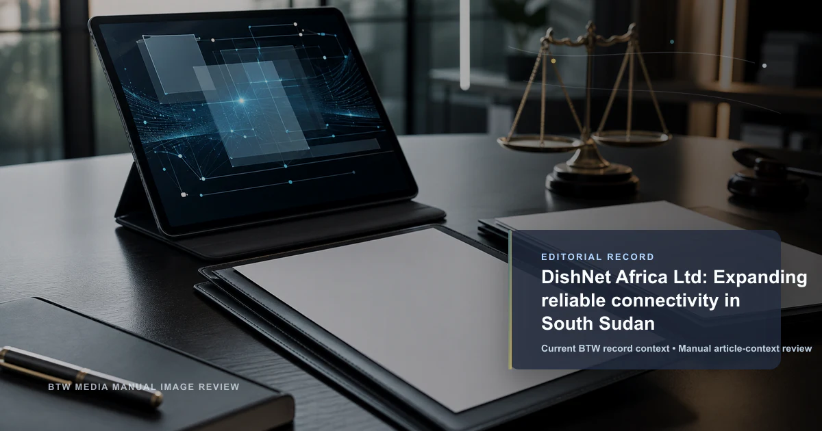 DishNet Africa Ltd : Étendre la connectivité fiable au Soudan du Sud