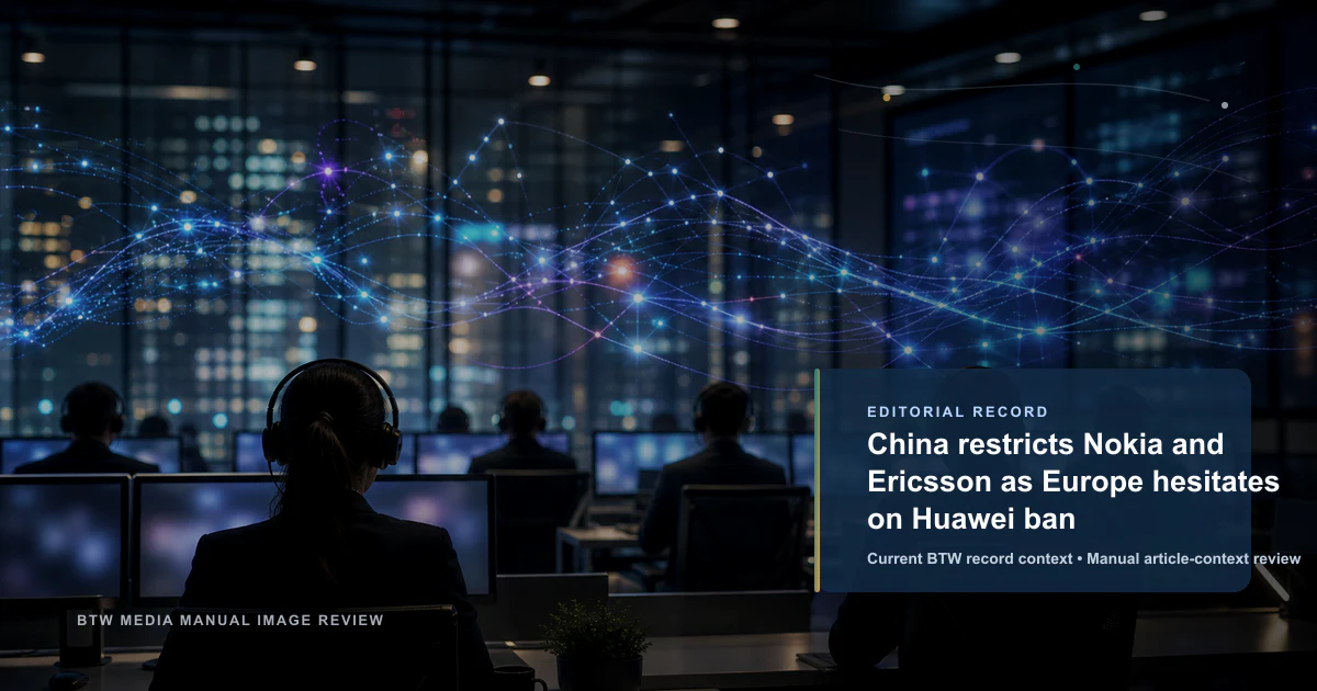 China restricts Nokia and Ericsson as Europe hesitates on Huawei ban