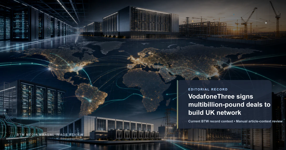 VodafoneThree signs multibillion-pound deals to build UK network reviewed editorial briefing visual
