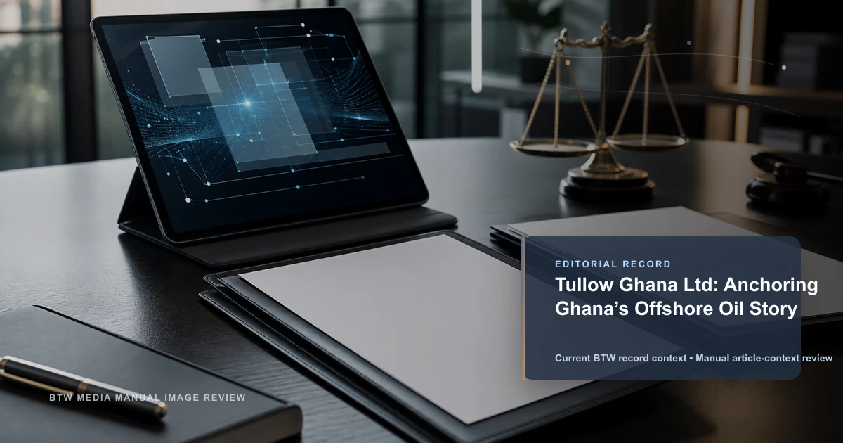 Tullow Ghana Ltd : ancrer l'histoire pétrolière offshore du Ghana