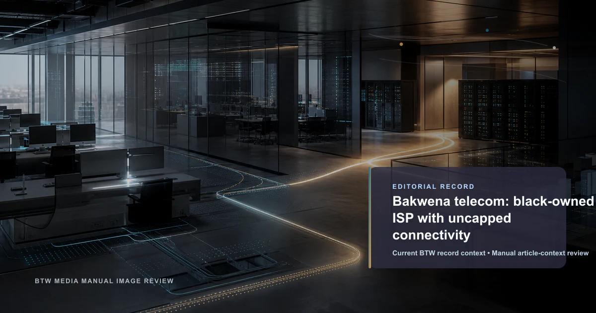 Bakwena Telecom : FAI détenu par des Noirs, connectivité illimitée