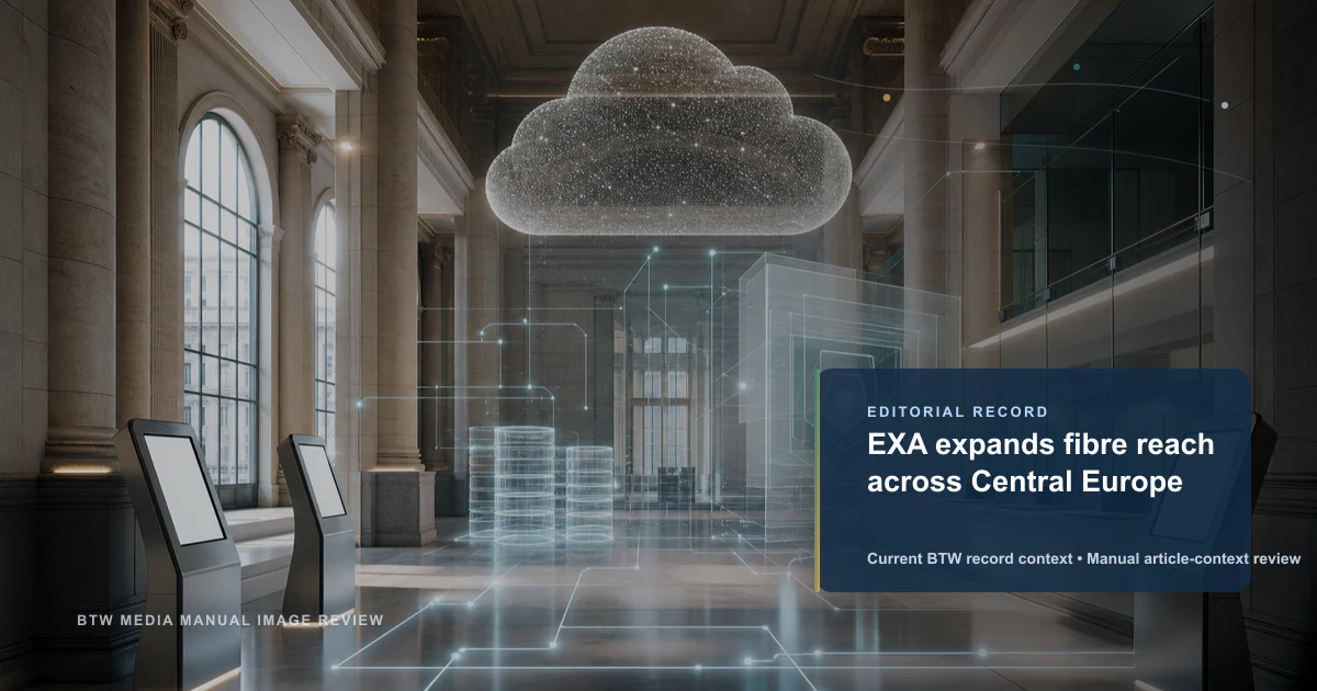 EXA expands fibre reach across Central Europe reviewed editorial briefing visual