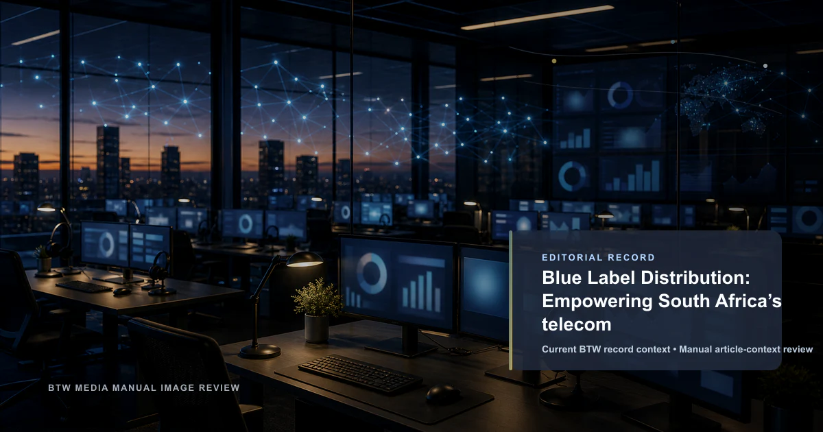 Blue Label Distribution: Empowering South Africa’s telecom reviewed editorial briefing visual
