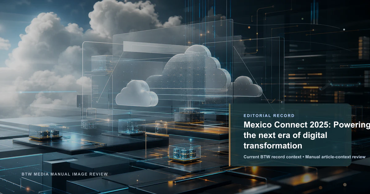 Mexico Connect 2025: Impulsando la próxima era de la transformación digital