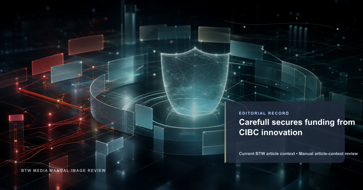 Carefull secures funding from CIBC innovation reviewed editorial briefing visual
