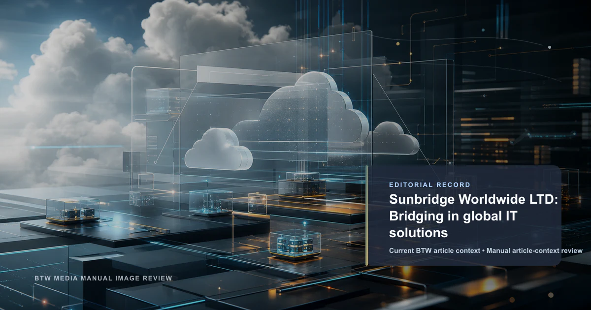 Sunbridge Worldwide LTD: Bridging in global IT solutions reviewed editorial briefing visual