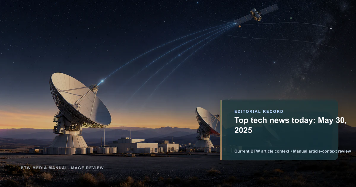 Top tech news today: May 30, 2025 reviewed editorial briefing visual