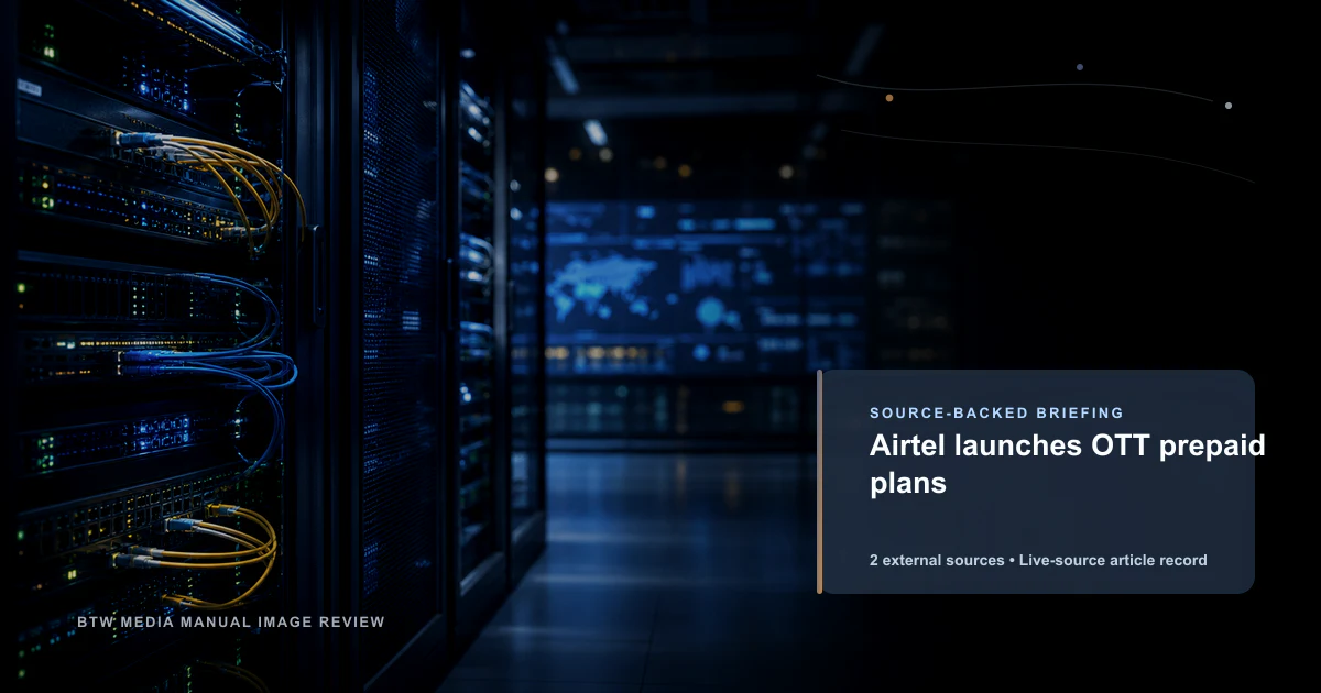 Airtel launches OTT prepaid plans source-backed briefing visual