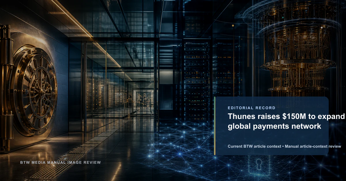 Thunes 筹集 1.5 亿美元以扩展全球支付网络