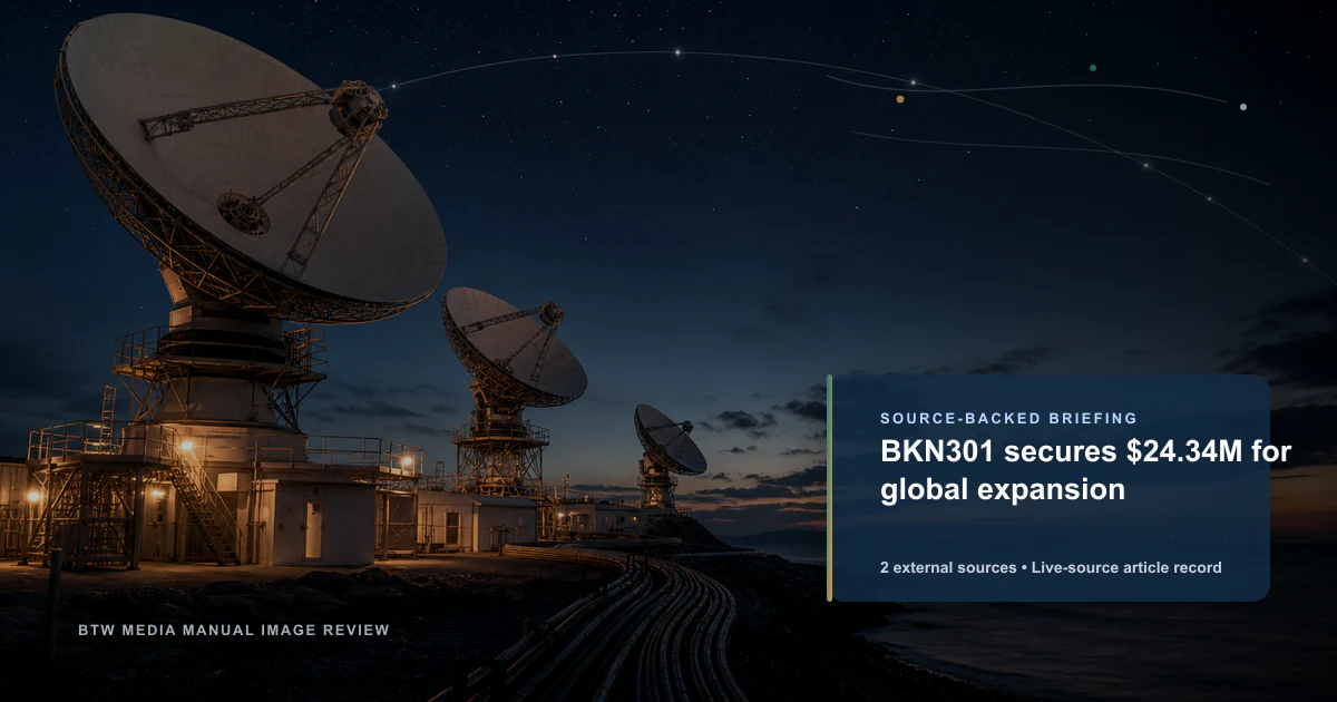 BKN301 secures $24.34M for global expansion source-backed briefing visual
