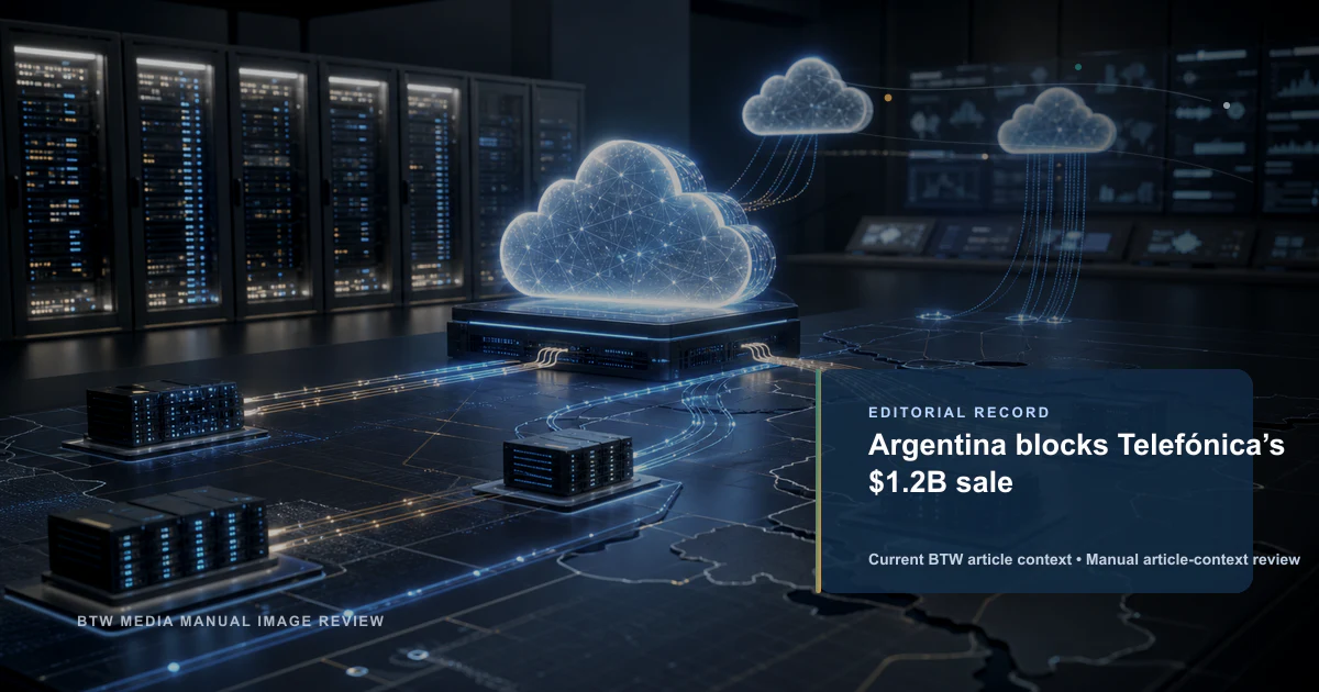 Argentina blocks Telefónica’s $1.2B sale reviewed editorial briefing visual