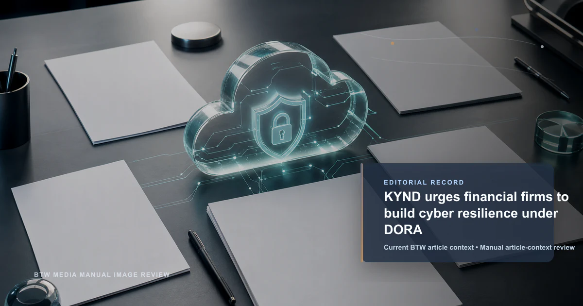 KYND exhorte les entreprises financières à renforcer leur cyber-résilience dans le cadre de DORA