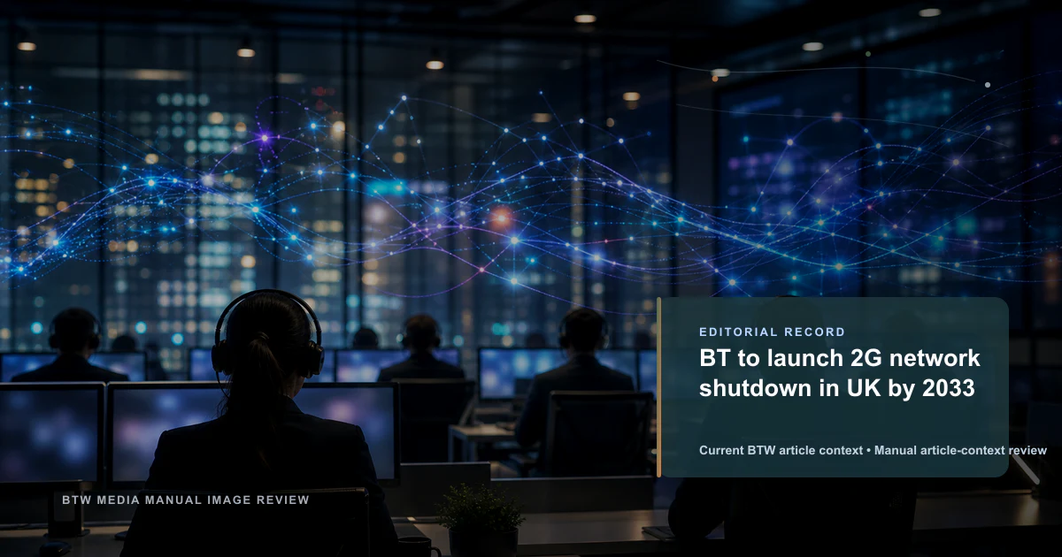BT annonce la fermeture de son réseau 2G au Royaume-Uni d'ici 2033