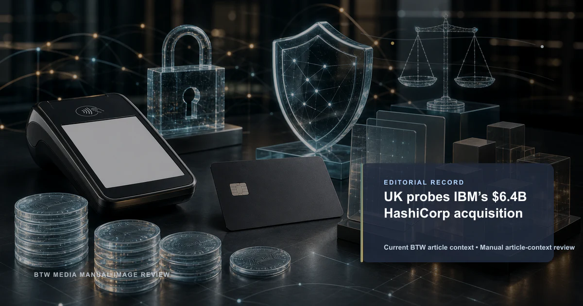 UK probes IBM’s $6.4B HashiCorp acquisition reviewed editorial briefing visual