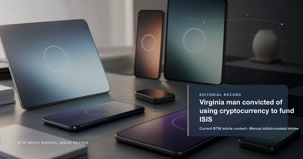 Virginia man convicted of using cryptocurrency to fund ISIS reviewed editorial briefing visual