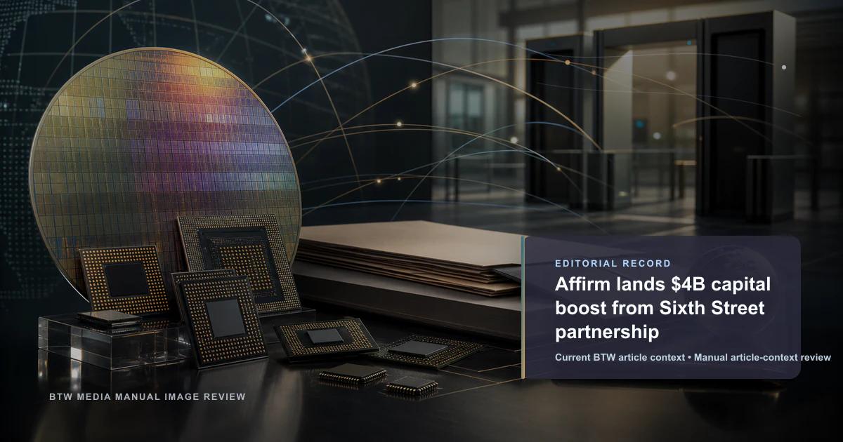 Affirm lands $4B capital boost from Sixth Street partnership reviewed editorial briefing visual