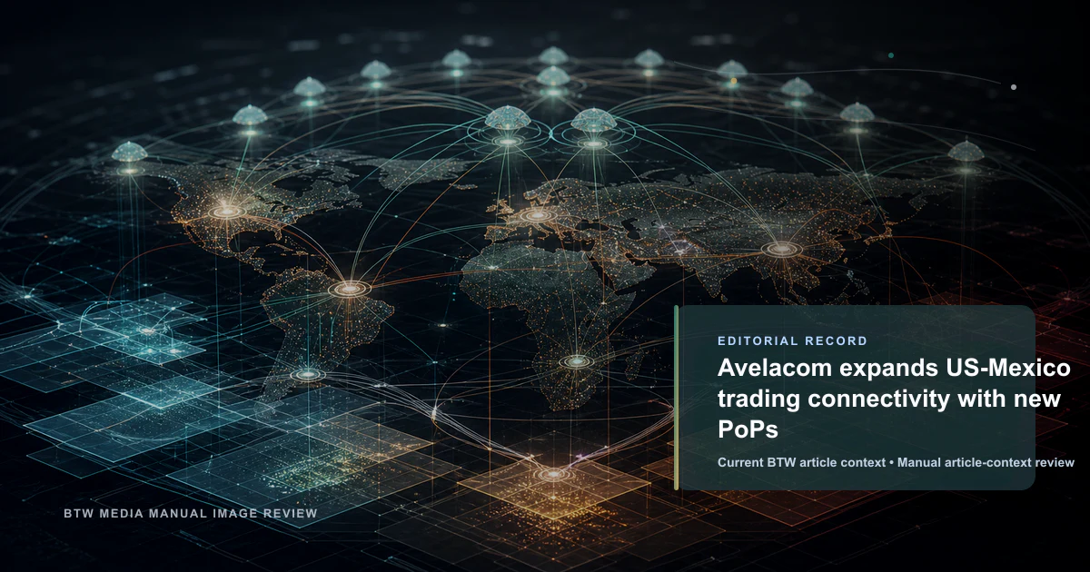 Avelacom expands US-Mexico trading connectivity with new PoPs reviewed editorial briefing visual