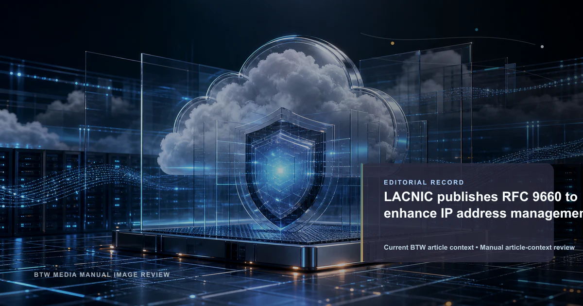LACNIC publishes RFC 9660 to enhance IP address management