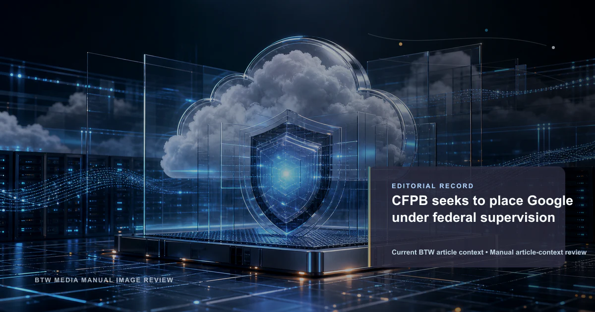 La CFPB cherche à placer Google sous surveillance fédérale