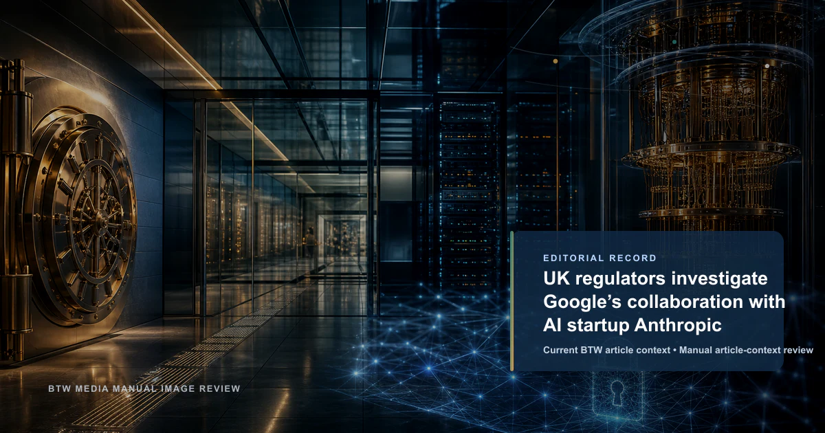 Les régulateurs britanniques enquêtent sur la collaboration de Google avec la startup d'IA Anthropic