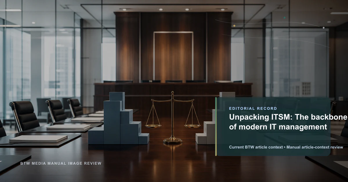 Unpacking ITSM: The backbone of modern IT management reviewed editorial briefing visual