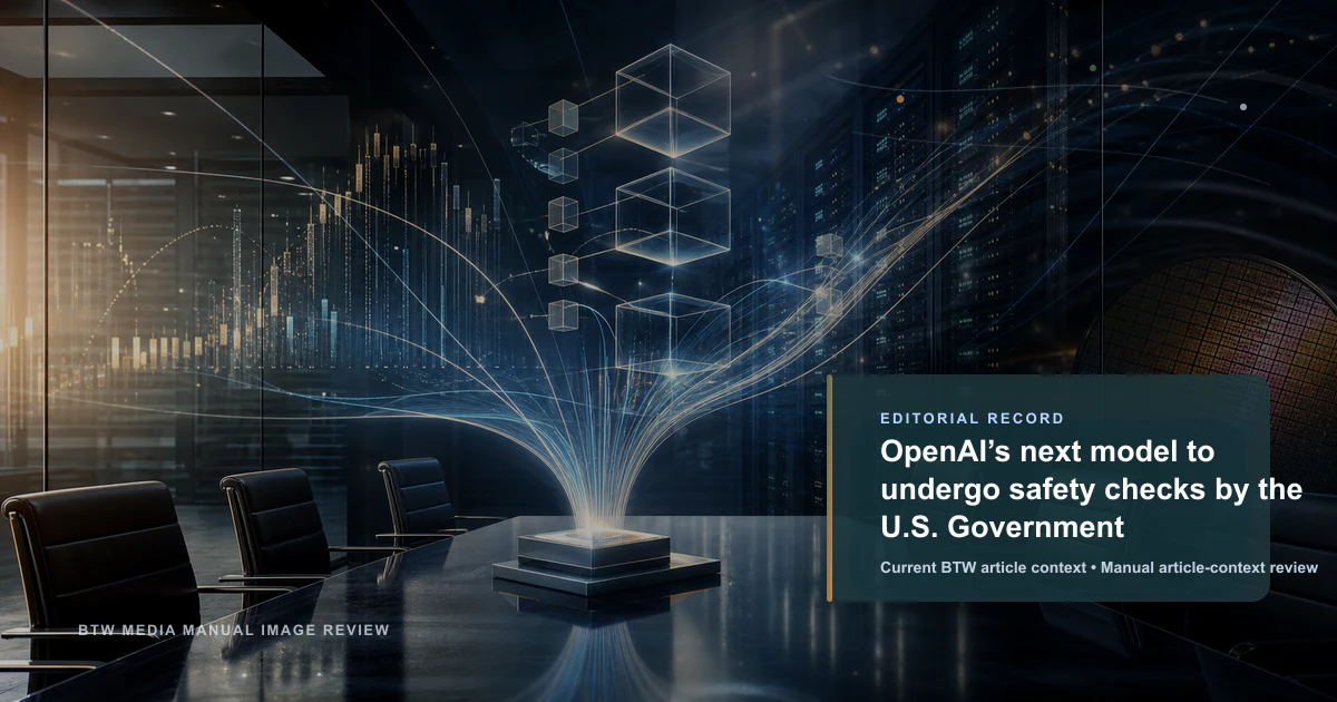 OpenAI 的下一代模型将接受美国政府的安全检查