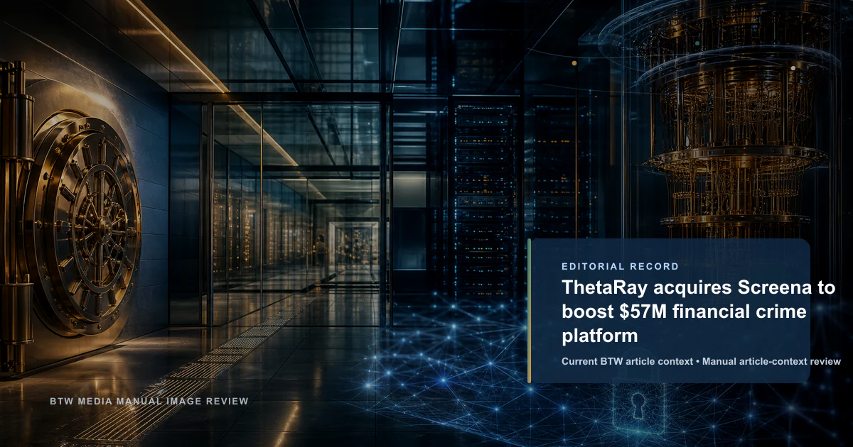 ThetaRay acquires Screena to boost $57M financial crime platform reviewed editorial briefing visual