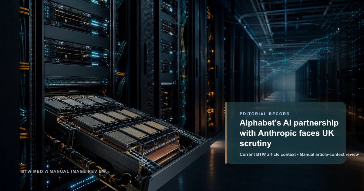 Alphabet 与 Anthropic 的 AI 合作面临英国审查
