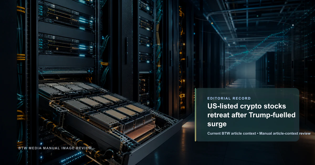US-listed crypto stocks retreat after Trump-fuelled surge reviewed editorial briefing visual