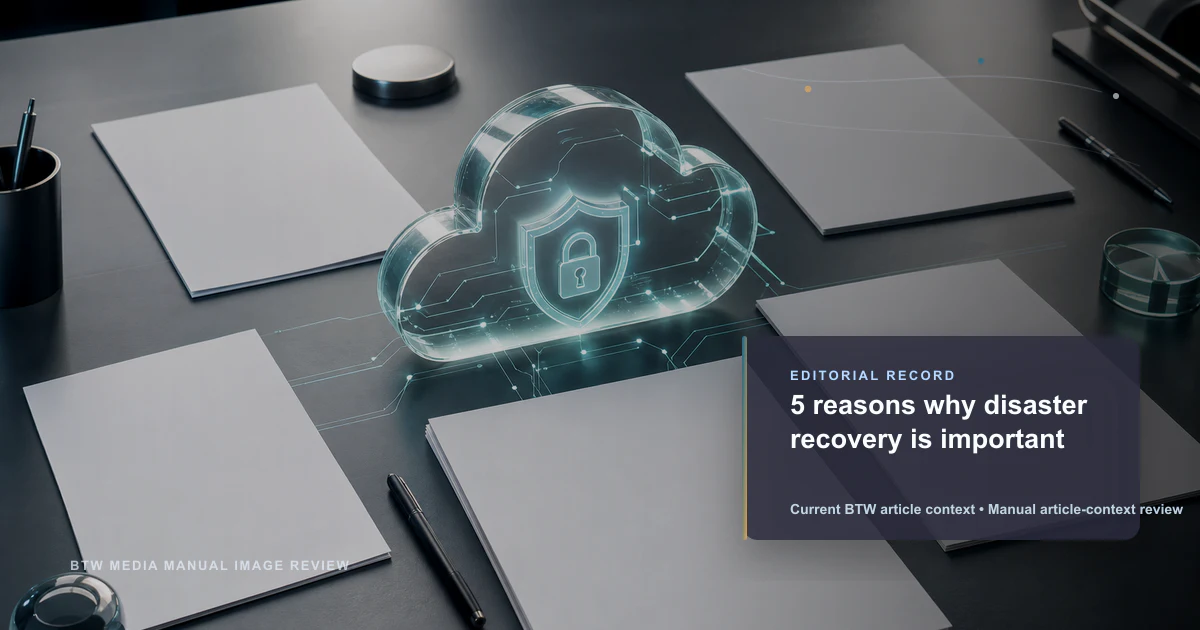 5 reasons why disaster recovery is important reviewed editorial briefing visual
