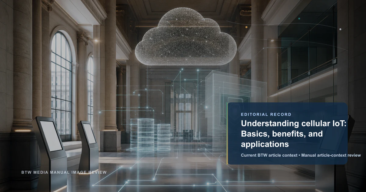 Understanding cellular IoT: Basics, benefits, and applications reviewed editorial briefing visual