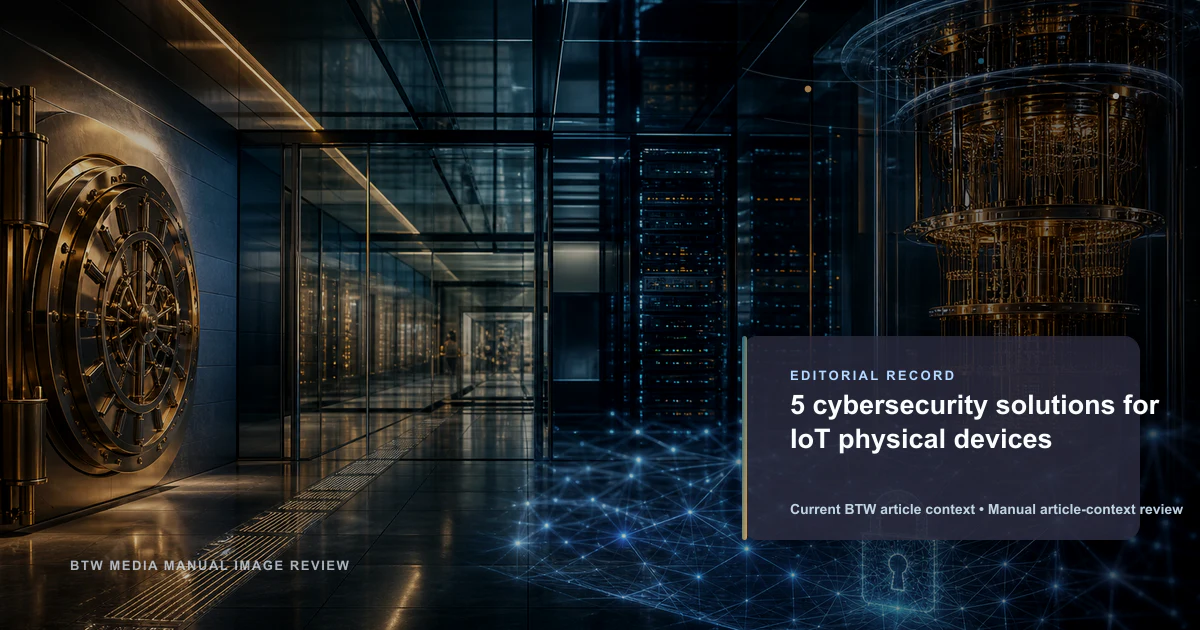 5 cybersecurity solutions for IoT physical devices reviewed editorial briefing visual