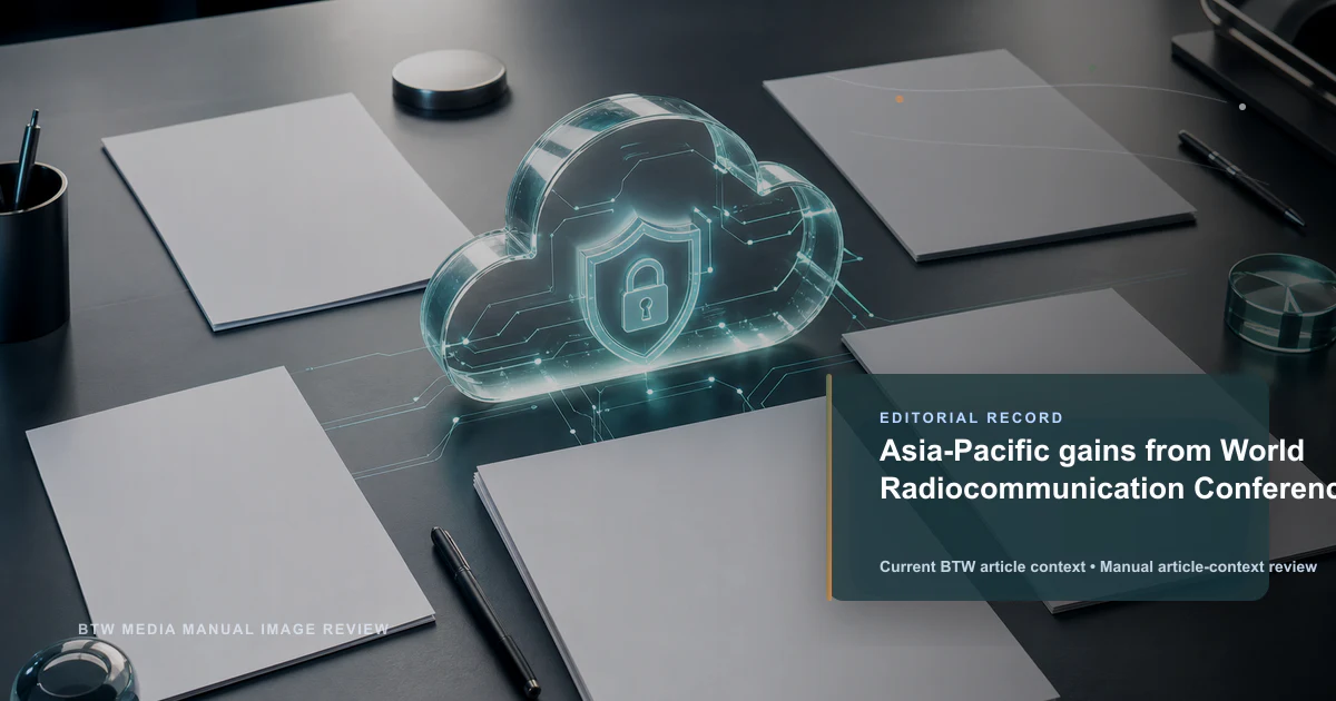 Asia-Pacific gains from World Radiocommunication Conference reviewed editorial briefing visual