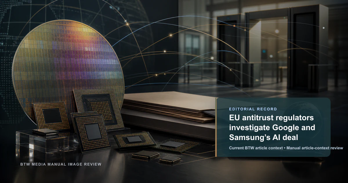 EU 反垄断监管机构调查 Google 与 Samsung 的 AI 协议