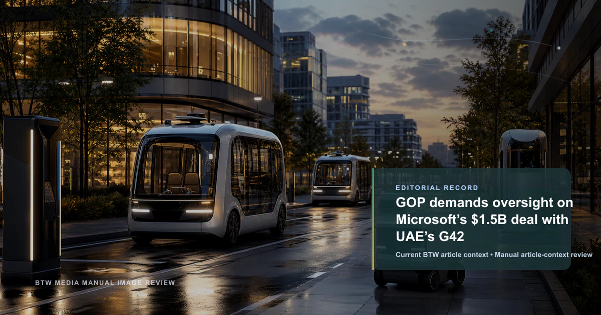 GOP demands oversight on Microsoft’s $1.5B deal with UAE’s G42 reviewed editorial briefing visual