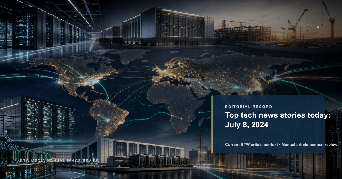 Top tech news stories today: July 8, 2024 reviewed editorial briefing visual