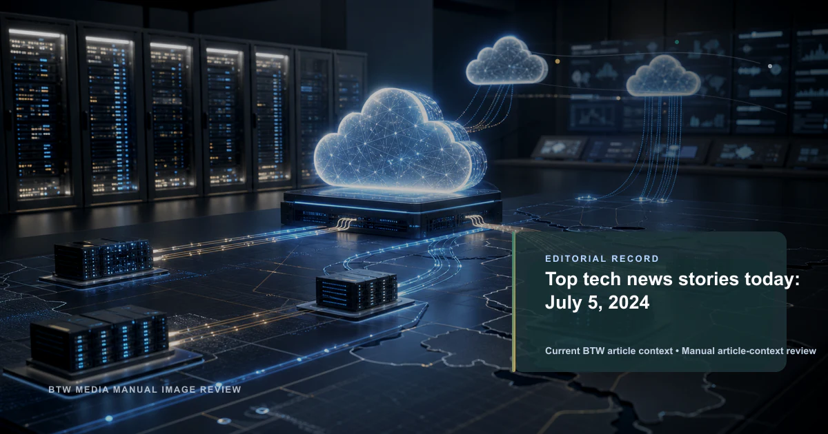 Top tech news stories today: July 5, 2024 reviewed editorial briefing visual