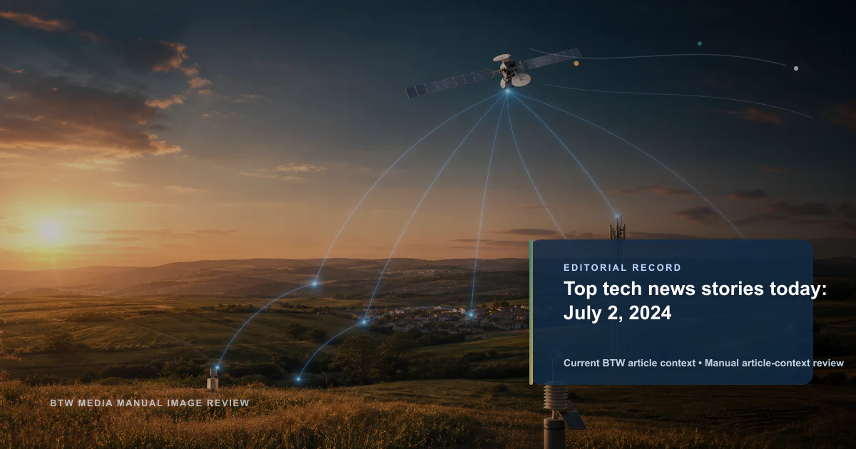 Top tech news stories today: July 2, 2024 reviewed editorial briefing visual