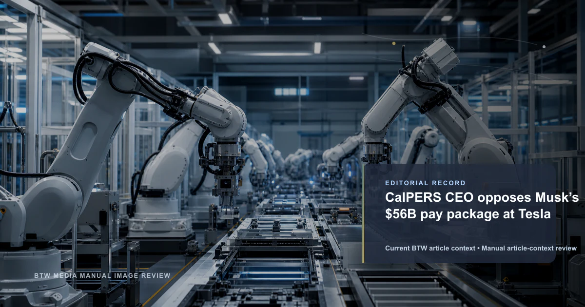 CalPERS CEO opposes Musk’s $56B pay package at Tesla reviewed editorial briefing visual