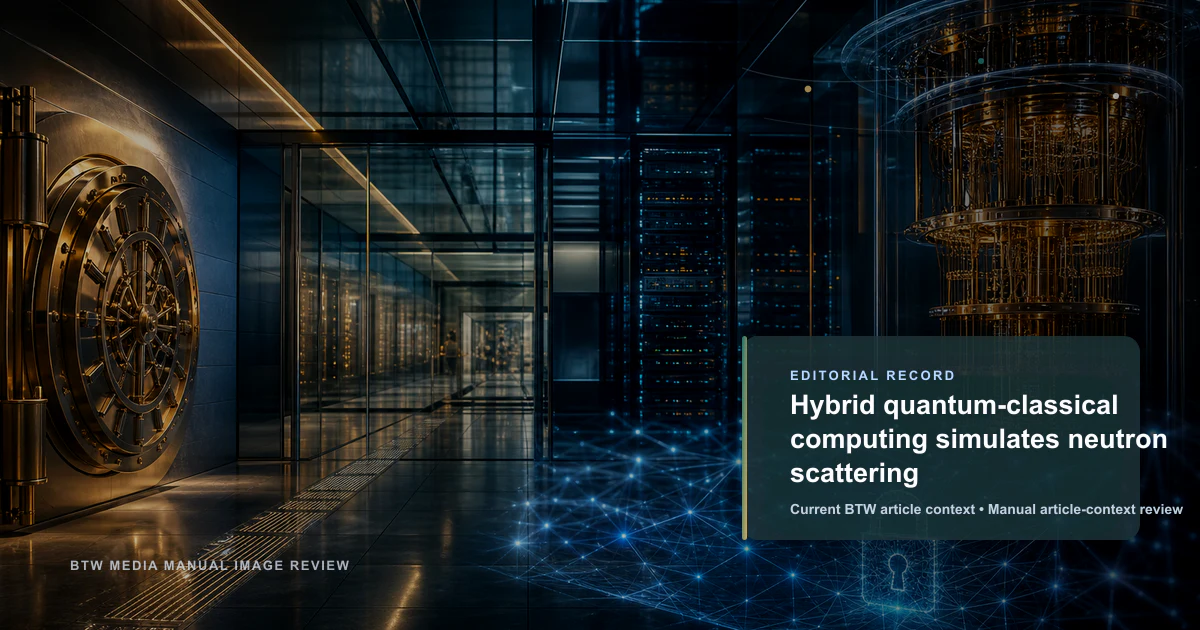 Hybrid quantum-classical computing simulates neutron scattering reviewed editorial briefing visual