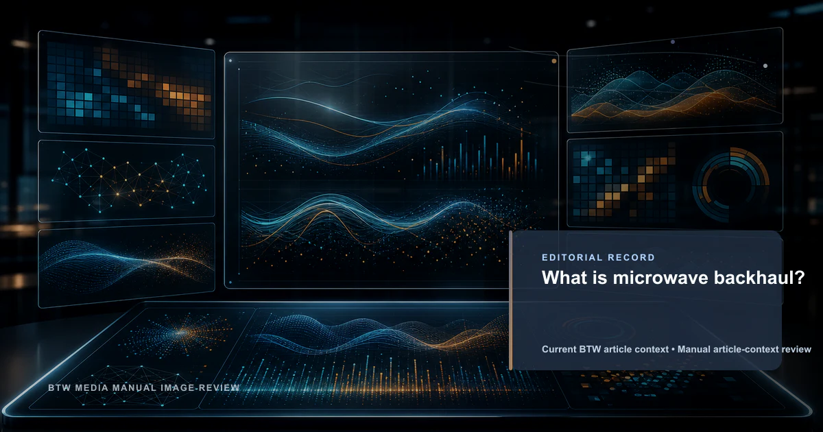 What is microwave backhaul? reviewed editorial briefing visual