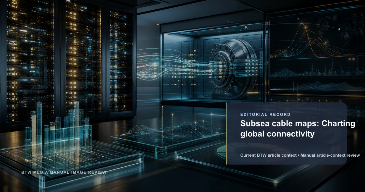 Subsea cable maps: Charting global connectivity reviewed editorial briefing visual