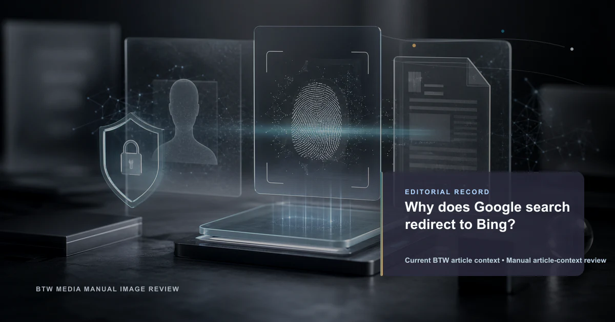 Why does Google search redirect to Bing? reviewed editorial briefing visual