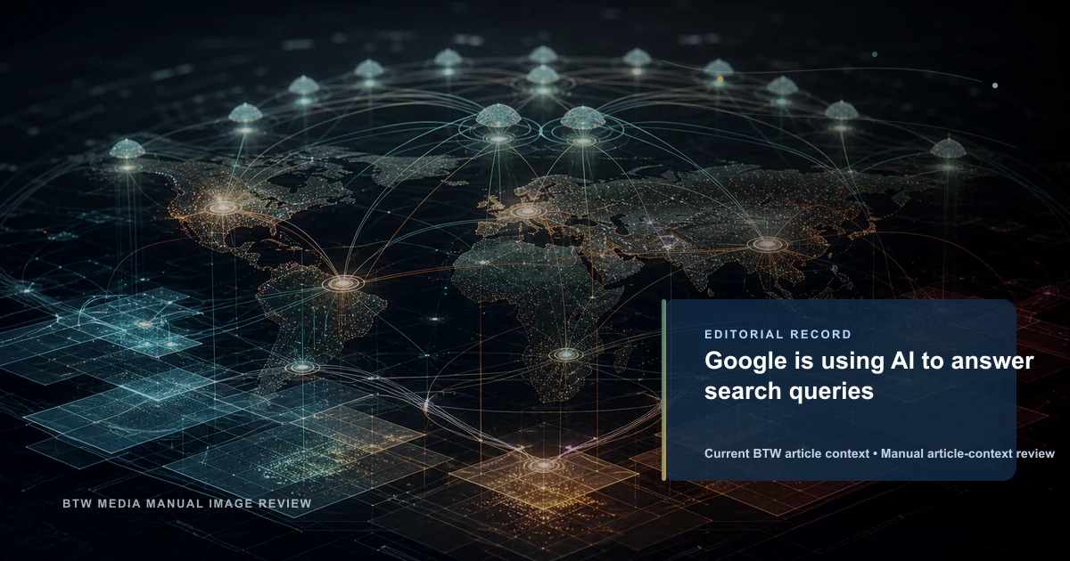 Google is using AI to answer search queries reviewed editorial briefing visual
